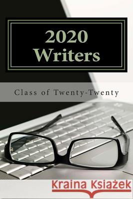 2020 Writers Neuhart                                  Class of Twenty-Twenty 9781512267617 Createspace Independent Publishing Platform