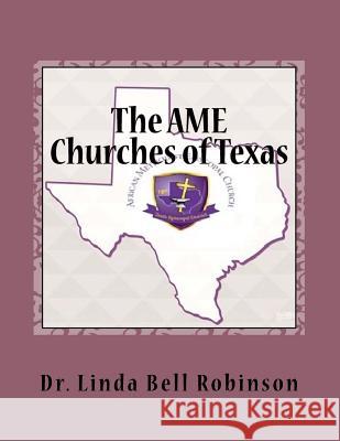 The AME Churches of Texas: African Methodist Episcopal Dr Linda Bell Robinson 9781512267822