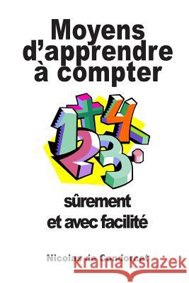 Moyens d'apprendre à compter sûrement et avec facilité De Condorcet, Nicolas 9781512268140