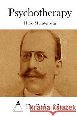 Psychotherapy Hugo Munsterberg The Perfect Library 9781512269192 Createspace