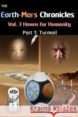 The Earth-Mars Chronicles Vol. 3 Haven for Humanity: Part 1: Turmoil Gerald W. Driggers 9781512270754 Createspace