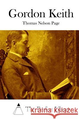 Gordon Keith Thomas Nelson Page The Perfect Library 9781512271577 Createspace