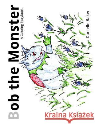 Bob the Monster: A Coloring Storybook Danielle Baker 9781512271614 Createspace