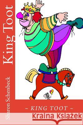 King Toot: The King of Clowns Sharon Schenbeck 9781512271898 Createspace