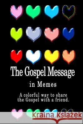 The Gospel Message: A Book of Colorful Memes M. Fernandez M. Fernandez 9781512272277 Createspace