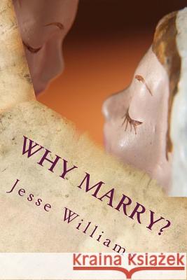 Why Marry?: A Comedy In Three Acts Williams, Jesse Lynch 9781512272482 Createspace
