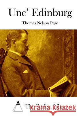 Unc' Edinburg Thomas Nelson Page The Perfect Library 9781512272512 Createspace