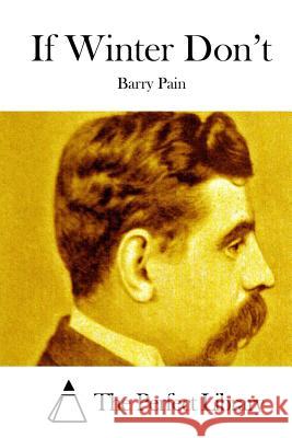 If Winter Don't Barry Pain The Perfect Library 9781512272826 Createspace