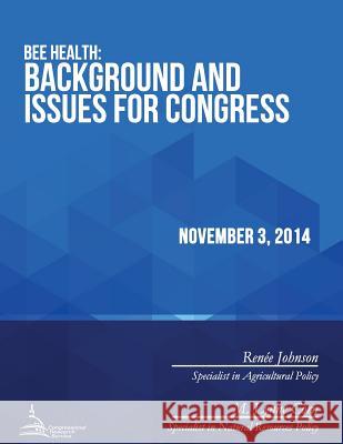 Bee Health: Background and Issues for Congress Congressional Research Service 9781512273267 Createspace