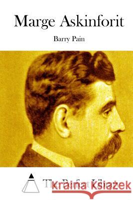 Marge Askinforit Barry Pain The Perfect Library 9781512273403 Createspace