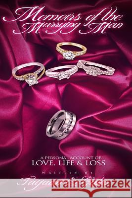 Memoirs of The Marrying Man: A Personal Account of Love, Life and Loss Gales, Taijuan E. 9781512273731 Createspace