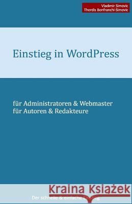 Einstieg in WordPress 4.2: Der schnelle & einfache Einstieg Thordis Bonfranchi-Simovic Vladimir Simovic 9781512273823 Createspace Independent Publishing Platform