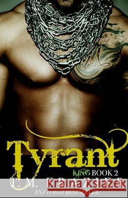 Tyrant: King Part 2 T. M. Frazier 9781512273991 Createspace