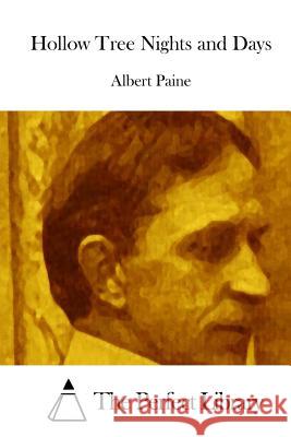 Hollow Tree Nights and Days Albert Paine The Perfect Library 9781512274059 Createspace
