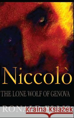 Niccolo: The Lone Wolf of Genova Ronald Ellis 9781512274219 Createspace