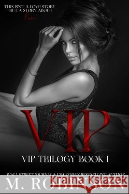 Vip: VIP Trilogy book one Robinson, M. 9781512274240 Createspace