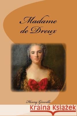 Madame de Dreux M. Henry Greville 9781512276244 Createspace