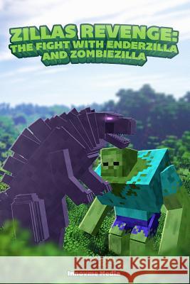 Zilla's Revenge: The Fight with Enderzilla and Zombiezilla Innovme Media 9781512278170 Createspace
