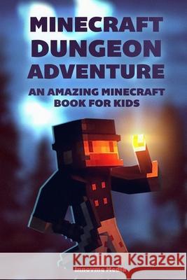 Minecraft Dungeon Adventure: An Amazing Minecraft Book For Kids Media, Innovme 9781512278187 Createspace
