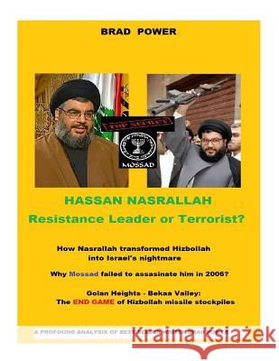 Hassan Nasrallah: Leader or Terrorist ? Brad Power 9781512278507 Createspace