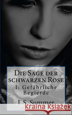 Gefaehrliche Begierde: Denn sein Verlangen ist toedlich Summer, J. S. 9781512278880 Createspace Independent Publishing Platform