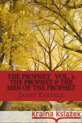 The Prophet Volume One: The Prophet / The Men of the Prophet James Farrell 9781512281910 Createspace