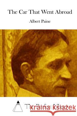 The Car That Went Abroad Albert Paine The Perfect Library 9781512282863 Createspace