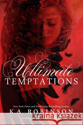 Ultimate Temptations K. a. Robinson K. Anne 9781512284355 Createspace