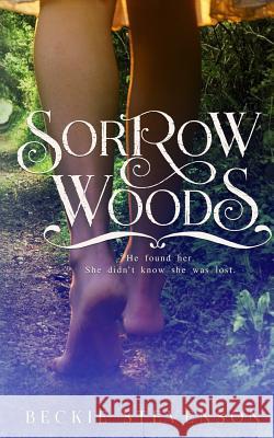 Sorrow Woods Beckie Stevenson 9781512285390 Createspace Independent Publishing Platform