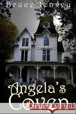 Angela's Coven Bruce Jenvey 9781512285444 Createspace