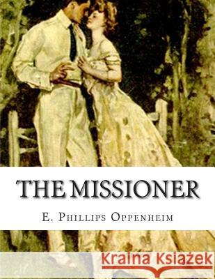 The Missioner E. Phillips Oppenheim 9781512288094 Createspace