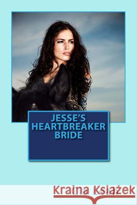 Jesse's Heartbreaker Bride Cia Leah 9781512288650 Createspace