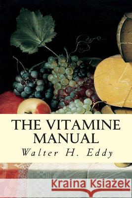 The Vitamine Manual Walter H. Eddy 9781512290097 Createspace