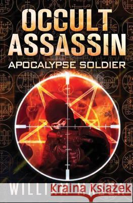 Occult Assassin #2: Apocalypse Soldier William Massa 9781512290226