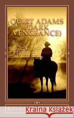 Quirt Adams (Dark Vengeance) Raymond D. Mason 9781512290264 Createspace