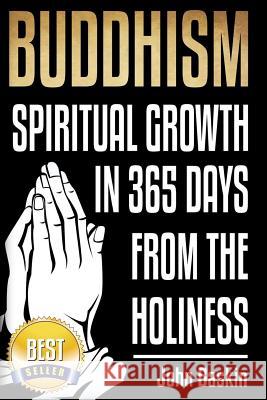 Buddhism: Spiritual Growth in 365 from The Holiness Baskin, John 9781512290455 Createspace