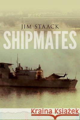 Shipmates Jim Staack 9781512290851 Createspace Independent Publishing Platform