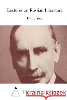 Lectures on Russian Literature Ivan Panin The Perfect Library 9781512291247 Createspace