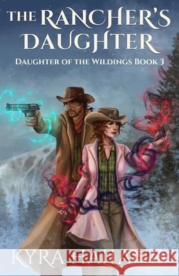 The Rancher's Daughter Kyra Halland 9781512291308