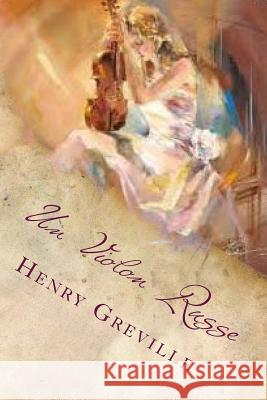 Un Violon Russe M. Henry Greville 9781512292602 Createspace