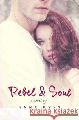 Rebel and Soul Anna Kyss 9781512294057 Createspace