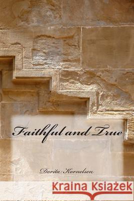 Faithful and True Dorita Lynn Kornelsen 9781512294903 Createspace