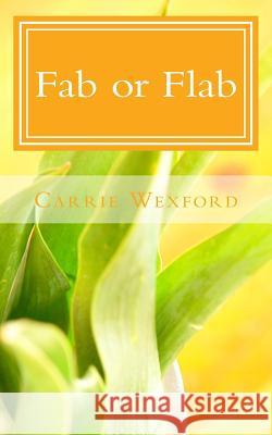 Fab or Flab Carrie Wexford 9781512295603