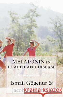 MELATONIN in health and disease Rosenberg, Jacob 9781512295801 Createspace