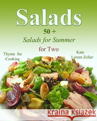 Salads: Easy Salads for Summer Kate Lerum Zeller 9781512295924 Createspace