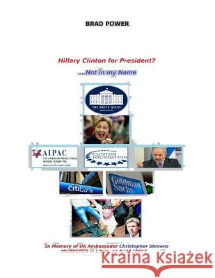 Hillary Clinton for President?: Not in my Name Power, Brad 9781512295993 Createspace
