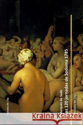 Las 120 jornadas de Sodoma 1785 De Sade, Marques 9781512296129