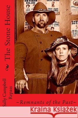 The Stone House: Remnants of the Past Sally Campbell Repass 9781512297805 Createspace