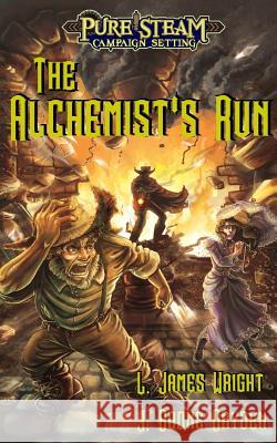 The Alchemist's Run L. James Wright Bekah Crowmer J. Boone Dryden 9781512298345