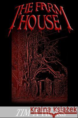 The Farm House Tim a. Hicks 9781512298871 Createspace